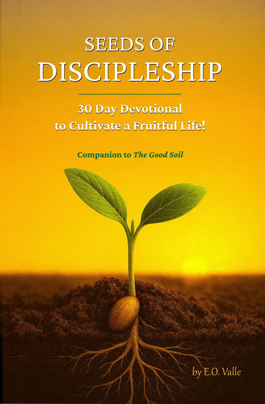 Seeds of Discipleship: 30 Day Devotional to Cultivate a Fruitful Life!
